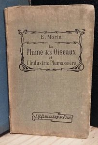 MORIN / LA PLUME DES OISEAUX ET L'INDUSTRIE PLUMASSIERE / 1914/ plumasserie - Imagen 1 de 8