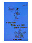 Christians Can &amp; Do Have Demons - Booklet #38 by Win Worley