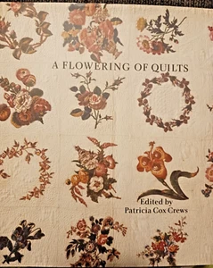 A Flowering of Quilts by Patricia Cox Crews: Hard Cover with Dust Jacket - Picture 1 of 6