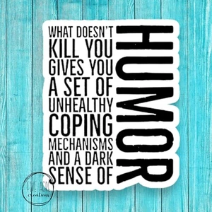 What Doesn't Kill You | Gives You Strong Sense Of Humor Sticker Aufkleber - Bild 1 von 4