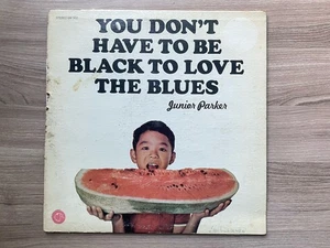 JUNIOR PARKER - You Don't Have To Be Black To Love The Blues 1971 SOUL vg+/f - Picture 1 of 3