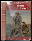 And If Man Triumph By Snell, George. 1938 1St Ed., Dj.