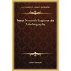 James Nasmyth Ingenieur Eine Autobiographie - Hardcover NEU Nasmyth, James 01.09.2010