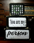You Are My Person Farmhouse Primitive Stacking Blocks Wooden 3 Piece Sign Set
