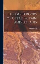 John Calvert The Gold Rocks of Great Britain and Ireland (Hardback) (UK IMPORT)