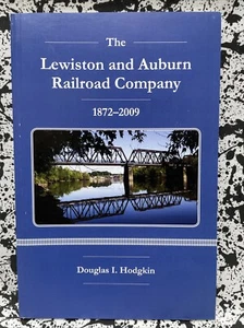 Lewiston & Auburn Railroad Company Maine 1872-2009 SIGNED by Douglas I. Hodgkin - Picture 1 of 9