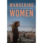 Wandering Women: Urban Ecologies of Italian Feminist Fi - Hardback NEW Bianco, L