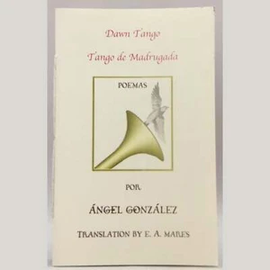 Angel Gonzalez / Dawn Tango / Tango de madrugada Signed 1st Edition 2006 - Imagen 1 de 1