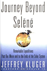 JOURNEY BEYOND SELENE-Kluger-Space Travel/Moon/NASA/Astronomy/NEW/HB/DJ/Free Shp - Picture 1 of 7