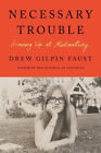Necessary Trouble : Growing Up At Midcentury Hardcover Drew Gilpi