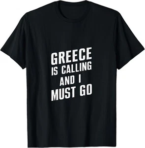 Greece Is Calling And I Must Go - Funny Country Tee Gift Unisex T-Shirt - Picture 1 of 3