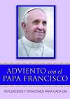 Adviento Con El Papa Francisco: Reflexiones Y Oraciones Para Cada D?A By Francis