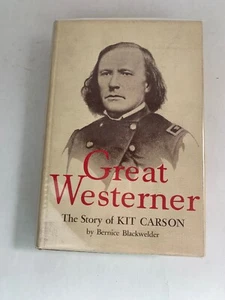 BLACKWELDER Great Westerner The Story of Kit Carson 1st Ed. 2nd Printing 1962 - Picture 1 of 12