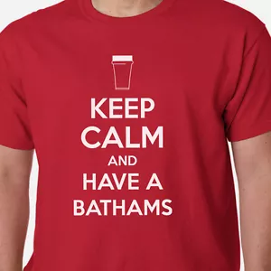 Keep Calm And Have Un Bathams T-Shirt Birra Pint Slogan Divertente Compleanno - Foto 1 di 5