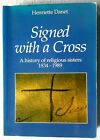 Signed With A Cross A History Of Religious Sisters 1834-1989 By Henriette Danet
