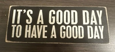 Primitives by Kathy 31127 Wood Box Sign 8”x3” It’s A Good Day To Have A Good Day - Image 1 of 3
