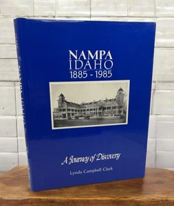Nampa Idaho History Book 1885-1985 Lynda Campbell Clark A Journey Of Discovery - Picture 1 of 13