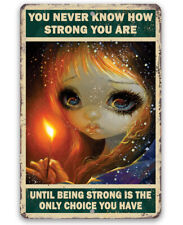 You Never Know How Strong You Are - Gothic Metal Sign - Witch, Occult, Magic