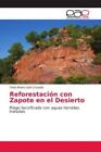 Reforestación Con Zapote En El Desierto Riego Tecnificado Con Aguas Hervida 5537