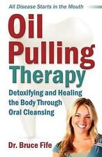 Oil Pulling Therapy: Detoxifying & Healing the Body Through Oral Cleansing by Br