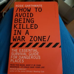 How to Avoid Being Killed in a War Zone Rosie Garthwaite Paperback Survival  - Picture 1 of 1