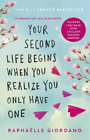 Raphaelle Giord Your Second Life Begins When You Realize You Only Ha (Paperback)