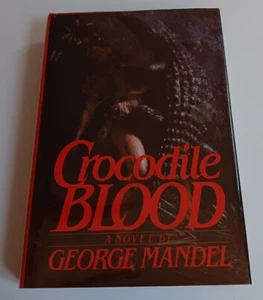 Crocodile Blood by George Mandel 1985 HC/DJ First Edition 1st Print Seminole  - Picture 1 of 15