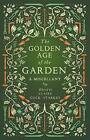 The Golden Age of the Garden: A Miscellany,Claire c*ck-Starkey