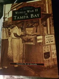 WORLD WAR II IN TAMPA BAY (IMAGES OF AMERICA) By De A. M. Quesada Mint Condition - Bild 1 von 4