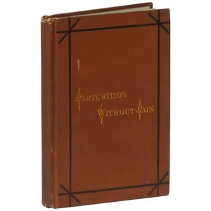 M L Holbrook / Parturition Without Pain Code of Directions for Escaping 1881 - Imagen 1 de 2