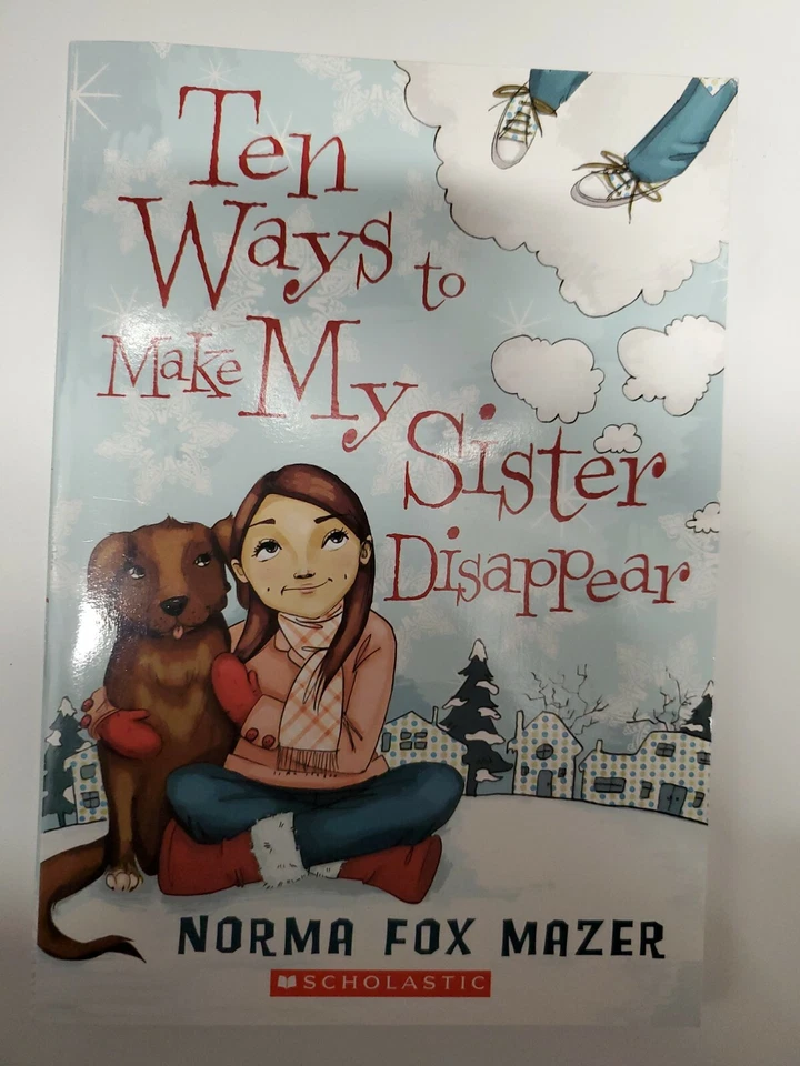 Ten Ways to Make My Sister Disappear 2008 by Norma Fox Mazer 0545056373