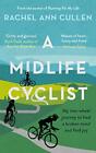 A Midlife Cyclist: My Two-Wheel Journey To Heal A Broken Mind And Find Joy By R
