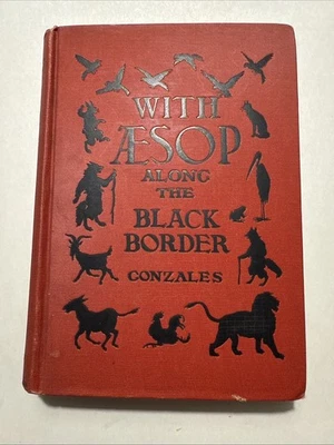 WITH AESOP ALONG THE BLACK BORDER,  By Ambrose E. Gonzales, 1924 Gullah Tales - Image 1 of 4