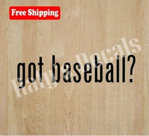 GOT BASEBALL? VINYL DECAL STICKER SPORTS LAPTOP WINDOW CAR CHOOSE COLOR/SIZE - Foto 1 di 3