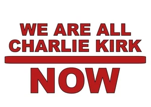 We Are All Charlie Kirk Now Vinyl Decal Window Sticker Truck Support Car Tribute - Picture 1 of 3