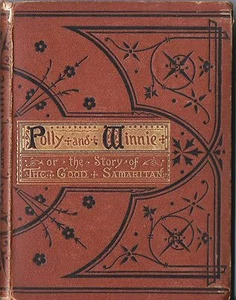 POLLY AND WINNIE OR, THE STORY OF THE GOOD SAMARITAN, btw 1871-1879 - Imagen 1 de 2