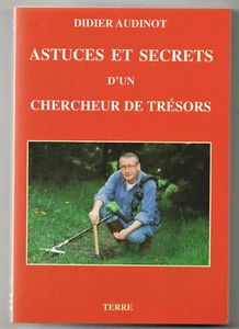 DIDIER AUDINOT / ASTUCES ET SECRETS D'UN CHERCHEUR DE TRESORS - Bild 1 von 2