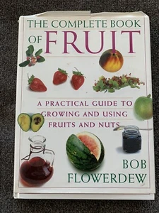 The Complete Book of Fruit : A Practical Guide to Growing and Using Fruits... - Picture 1 of 2