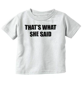 That What She Said Funny Cute Shower Gift Unisex Toddler Kids Youth T Shirt - Picture 1 of 11