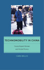 Cara Wallis Technomobility In China Poche Critical Cultural Communication