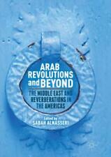 Arab Revolutions and Beyond The Middle East and Reverberations in the Ameri 5527