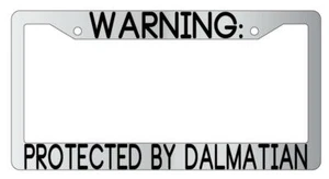 Warning Protected By Dalmatian Chrome Metal License Plate Frame Auto - Picture 1 of 1