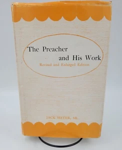 The Preacher & His Work Jack Sr. Meyer 1960 Revised Enlarged Edition Hardcover  - Picture 1 of 10