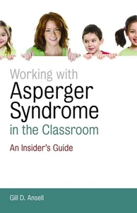Working with Asperger Syndrome in the Classroom Insider’s Guide Gill D. Ansell - Bild 1 von 2