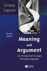 Meaning and Argument: An Introduction to Logic Th... by Lepore, Ernest Paperback