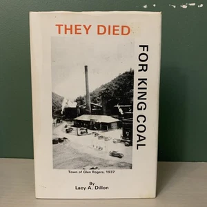 Sie starben für King Coal von Lacy A. Dillon HB West Virginia Kohlebergbau-Katastrophen - Bild 1 von 10