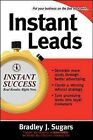 Instant Leads, Paperback by Sugars, Bradley J., Brand New, Free shipping in t...