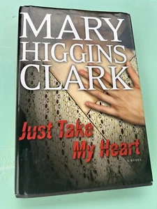 Just Take My Heart Book by Mary Higgins Clark (2009, Hardcover) - Picture 1 of 6