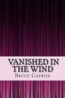 Vanished In The Wind: A Jack And Lauren Novel By Bruce Capron (English) Paperbac