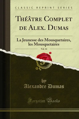 Théâtre Complet de Alex. Dumas, Vol. 14: La Jeunesse des Mousquetaires Foto 1 de 2